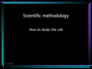 Scientific methodology How to study the cell 7/17/2016