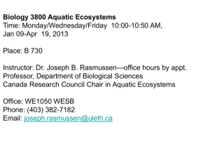 Biology 3800 Aquatic Ecosystems Time: Monday/Wednesday/Friday  10:00-10:50 AM, Place: B 730