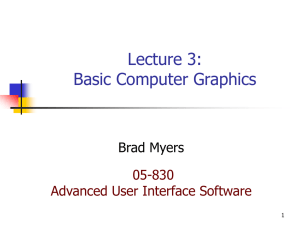Lecture 3: Basic Computer Graphics Brad Myers 05-830