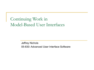 Continuing Work in Model-Based User Interfaces Jeffrey Nichols 05-830: Advanced User Interface Software