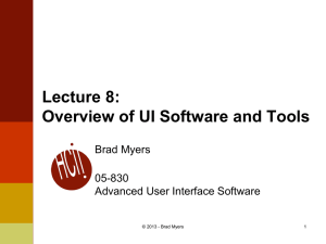 Lecture 8: Overview of UI Software and Tools Brad Myers 05-830