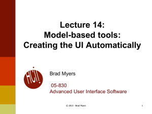Lecture 14: Model-based tools: Creating the UI Automatically Brad Myers