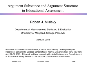 Argument Substance and Argument Structure in Educational Assessment Robert J. Mislevy