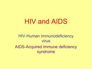 HIV and AIDS HIV-Human immunodeficiency virus AIDS-Acquired immune deficiency