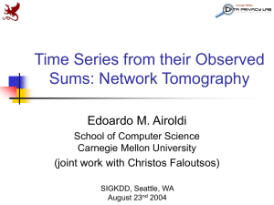 Time Series from their Observed Sums: Network Tomography Edoardo M. Airoldi