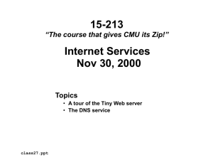 15-213 Internet Services Nov 30, 2000 Topics