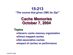 Cache Memories October 7, 2004 15-213 Topics