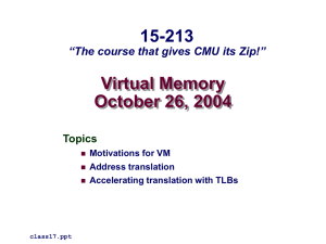 Virtual Memory October 26, 2004 15-213 “The course that gives CMU its Zip!”
