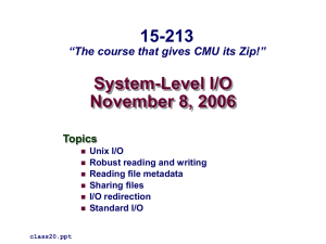 System-Level I/O November 8, 2006 15-213 “The course that gives CMU its Zip!”