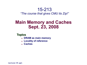 Main Memory and Caches Sept. 23, 2008 15-213
