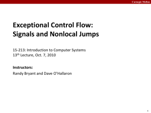 Exceptional Control Flow: Signals and Nonlocal Jumps 15-213: Introduction to Computer Systems 13