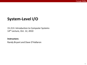 System-Level I/O 15-213: Introduction to Computer Systems 14 Lecture, Oct. 12, 2010