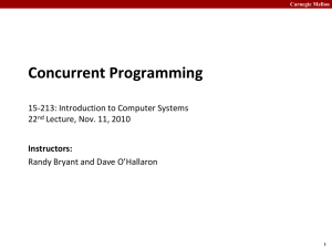 Concurrent Programming 15-213: Introduction to Computer Systems 22 Lecture, Nov. 11, 2010