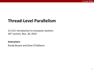 Thread-Level Parallelism 15-213: Introduction to Computer Systems 26 Lecture, Nov. 30, 2010