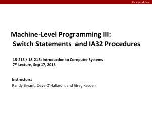 Machine-Level Programming III: Switch Statements  and IA32 Procedures 7