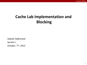 Cache Lab Implementation and Blocking Aakash Sabharwal Section J