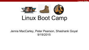 Linux Boot Camp Jenna MacCarley, Peter Pearson, Shashank Goyal 9/19/2015 Carnegie Mellon