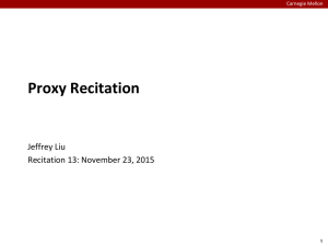 Proxy Recitation Jeffrey Liu Recitation 13: November 23, 2015 Carnegie Mellon