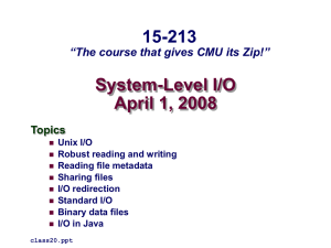 System-Level I/O April 1, 2008 15-213 “The course that gives CMU its Zip!”