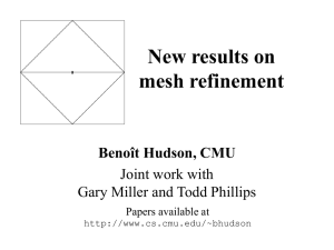 New results on mesh refinement Benoît Hudson, CMU Joint work with