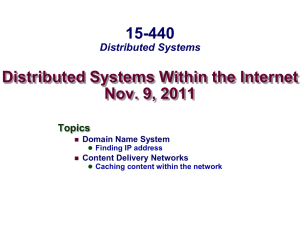 Distributed Systems Within the Internet Nov. 9, 2011 15-440 Distributed Systems