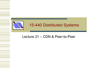 15-440 Distributed Systems – CDN &amp; Peer-to-Peer Lecture 21