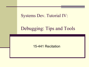 Debugging: Tips and Tools Systems Dev. Tutorial IV: 15-441 Recitation