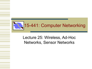 15-441: Computer Networking Lecture 25: Wireless, Ad-Hoc Networks, Sensor Networks