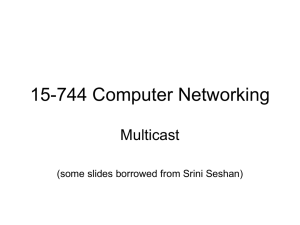 15-744 Computer Networking Multicast (some slides borrowed from Srini Seshan)