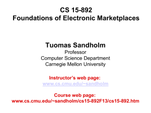 CS 15-892 Foundations of Electronic Marketplaces Tuomas Sandholm Professor