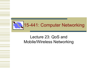 15-441: Computer Networking Lecture 23: QoS and Mobile/Wireless Networking