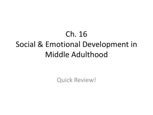 Ch. 16 Social &amp; Emotional Development in Middle Adulthood Quick Review!