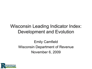 Wisconsin Leading Indicator Index: Development and Evolution Emily Camfield Wisconsin Department of Revenue