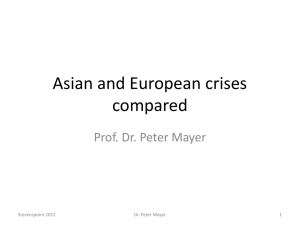 Asian and European crises compared Prof. Dr. Peter Mayer Dr. Peter Mayer