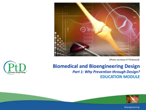 Biomedical and Bioengineering Design EDUCATION MODULE Part 1: Why Prevention through Design? Bioengineering