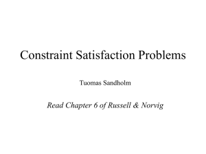 Constraint Satisfaction Problems Read Chapter 6 of Russell &amp; Norvig Tuomas Sandholm