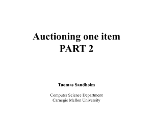 Auctioning one item PART 2 Tuomas Sandholm Computer Science Department