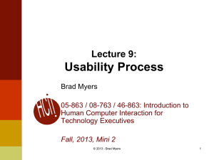 Usability Process Lecture 9: Brad Myers 05-863 / 08-763 / 46-863: Introduction to