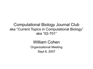Computational Biology Journal Club William Cohen aka “Current Topics in Computational Biology”