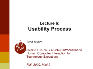 Usability Process Lecture 6: Brad Myers 05-863 / 08-763 / 46-863: Introduction to