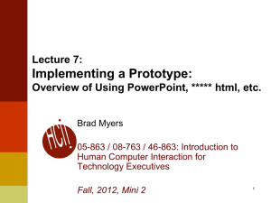 Implementing a Prototype: Lecture 7: Overview of Using PowerPoint, ***** html, etc.