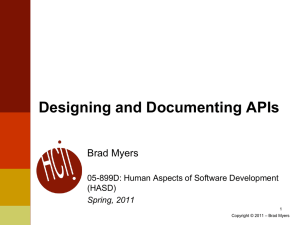 Designing and Documenting APIs Brad Myers 05-899D: Human Aspects of Software Development (HASD)