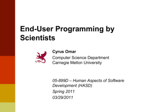 End-User Programming by Scientists Cyrus Omar Computer Science Department
