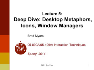 Deep Dive: Desktop Metaphors, Icons, Window Managers Lecture 5: Brad Myers