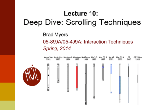 Deep Dive: Scrolling Techniques Lecture 10: Brad Myers 05-899A/05-499A: Interaction Techniques