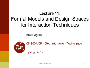 Formal Models and Design Spaces for Interaction Techniques Lecture 11: Brad Myers