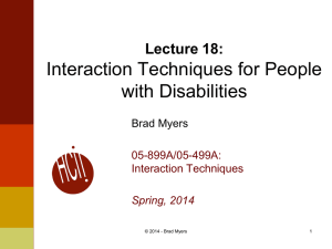 Interaction Techniques for People with Disabilities Lecture 18: Brad Myers