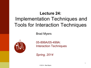 Implementation Techniques and Tools for Interaction Techniques Lecture 24: Brad Myers