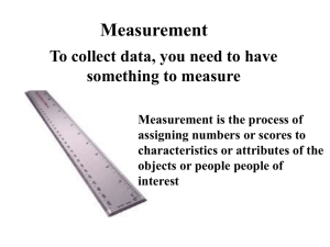 Measurement To collect data, you need to have something to measure