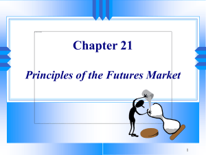 Chapter 21 Principles of the Futures Market 1